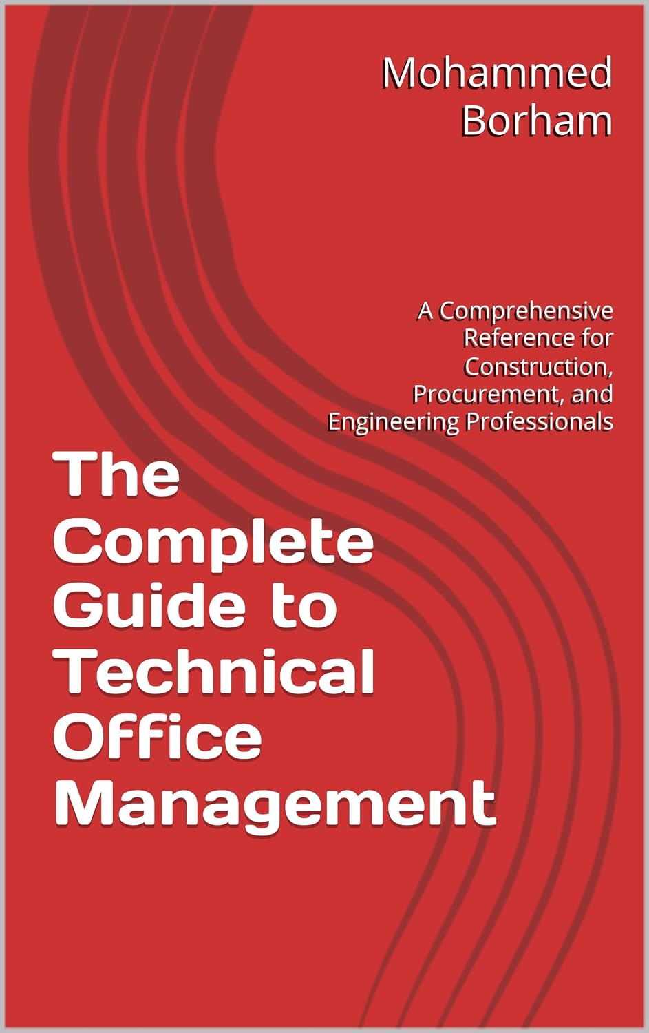 ler totalmente The Complete Guide to Technical Office Management: A Comprehensive Reference for Construction, Procurement, and Engineering Professionals (English Edition)