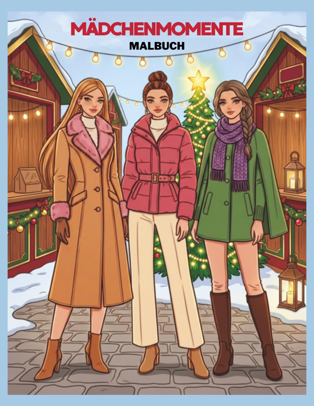 ler totalmente Mädchenmomente, Weihnachten, Malbuch: Weihnachten, Feiertage, Mode, Lifestyle, Hobbys, schöne Momente und Freundschaft (German Edition)
