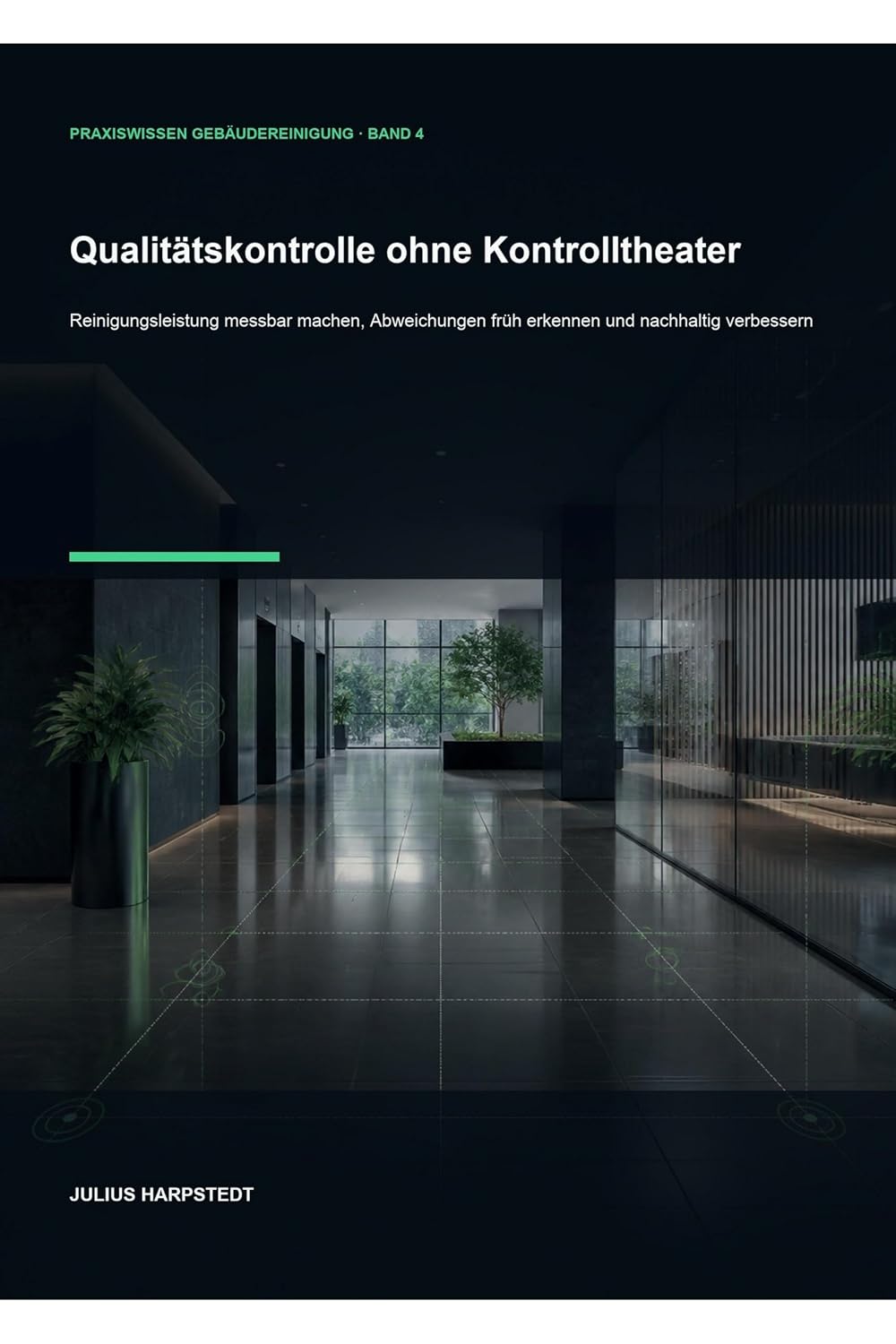 Qualitätskontrolle ohne Kontrolltheater: Reinigungsleistung messbar machen, Abweichungen früh erkennen und nachhaltig verbessern (German Edition) baixar livro de graça