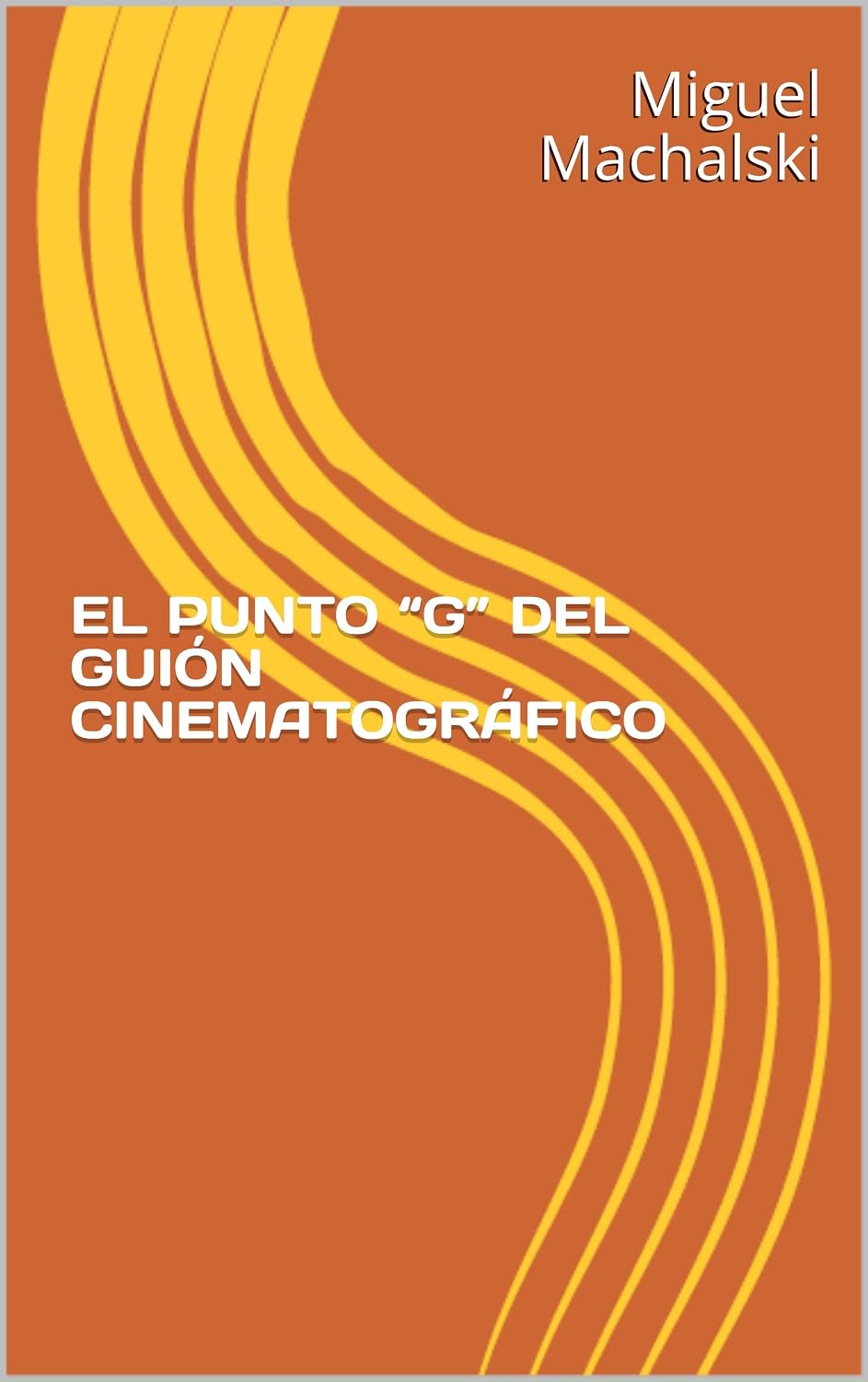 EL PUNTO “G” DEL GUIÓN CINEMATOGRÁFICO (Spanish Edition) baixar livro de graça