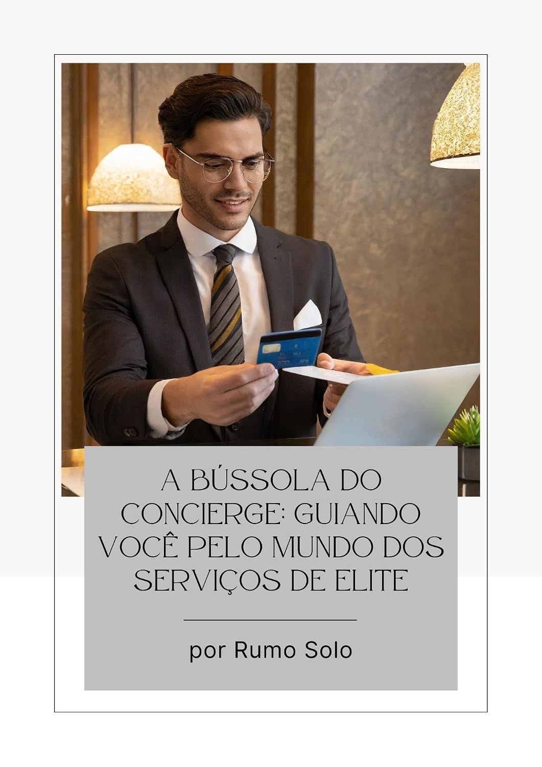 A bússola do concierge: Guiando você pelo mundo dos serviços de elite baixar o livro de graça
