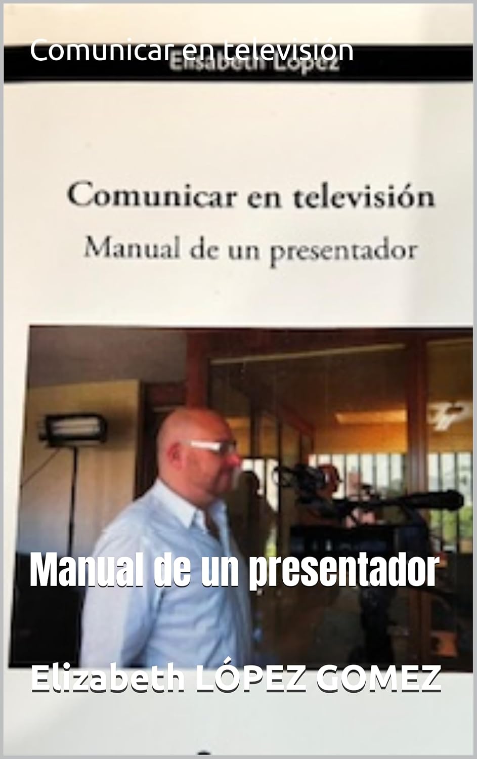 ler totalmente Comunicar en televisión: Manual de un presentador (Spanish Edition)