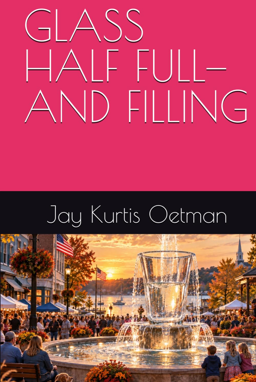 GLASS HALF FULL—AND FILLING