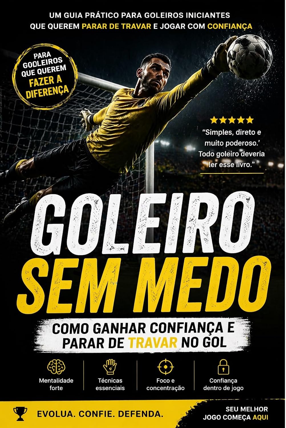 ler totalmente Goleiro sem medo: Confiança, leitura de jogo e controle emocional dentro do gol