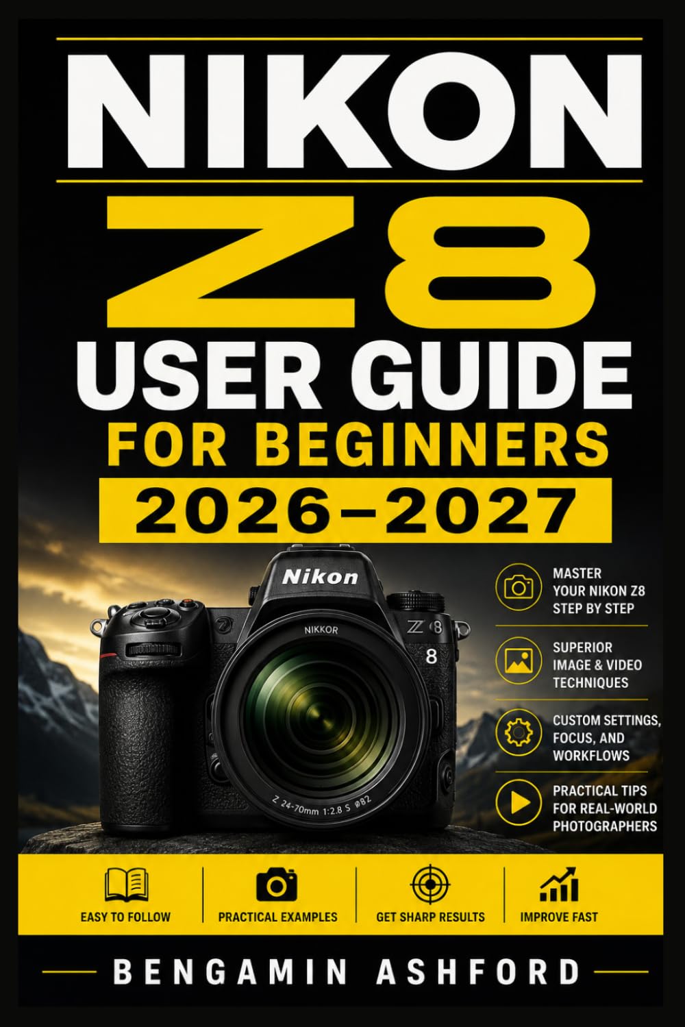 ler totalmente Nikon Z8 User Guide for Beginners 2026-2027: Mastering Setup, Menus, Autofocus, Exposure, Video, Lenses, and Real-World Shooting Workflows