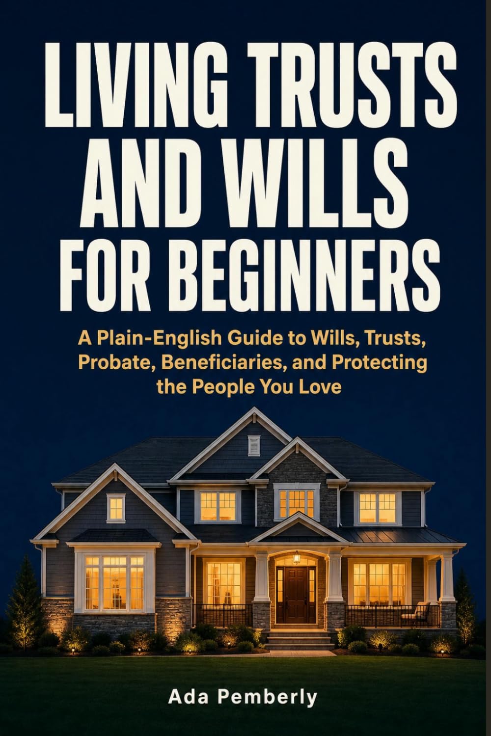 Living Trusts and Wills for Beginners: A Plain-English Guide to Wills, Trusts, Probate, Beneficiaries, and Protecting the People You Love baixar o livro de graça
