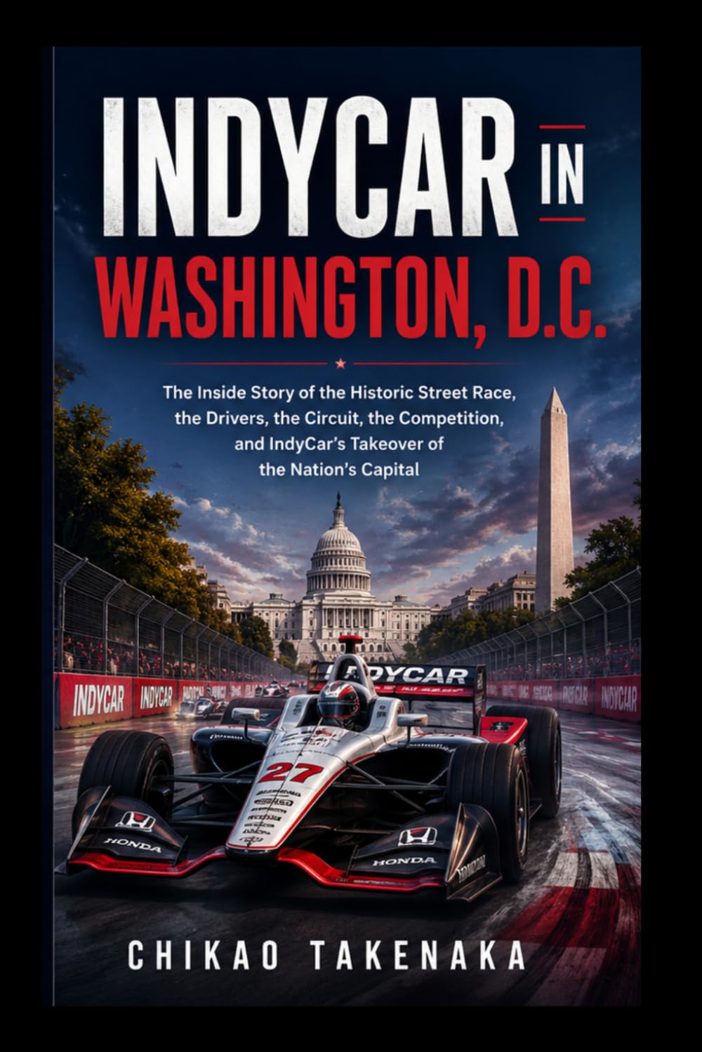 capítulo por capítulo baixar IndyCar in Washington, D.C.: The Inside Story of the Historic Street Race, the Drivers, the Circuit, the Competition, and IndyCar's Takeover of the Nation's Capital