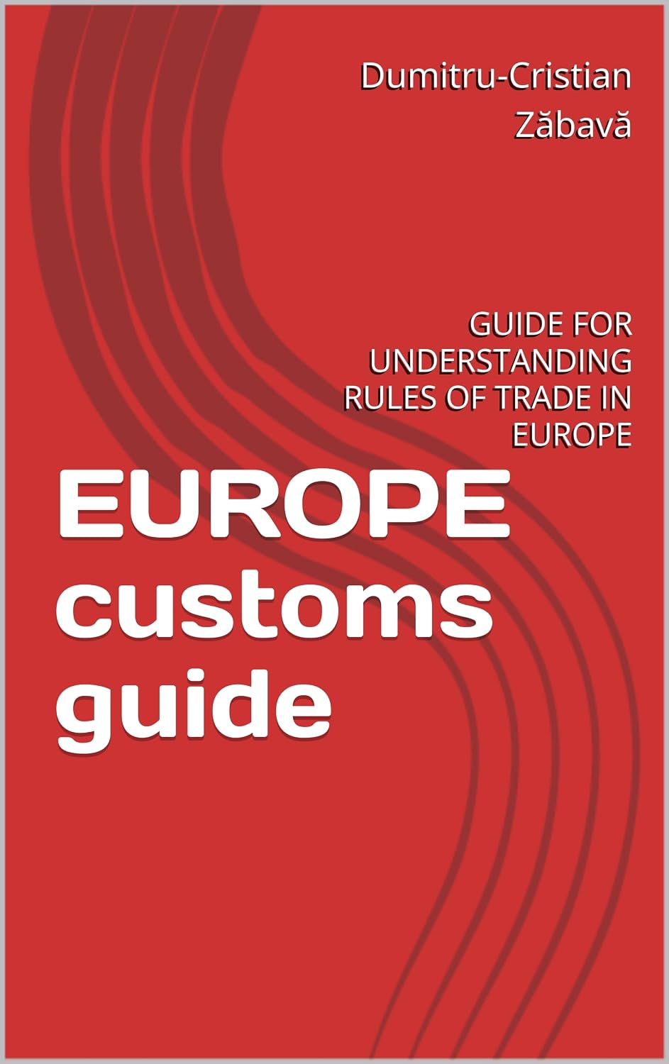 ler totalmente EUROPE customs guide: GUIDE FOR UNDERSTANDING RULES OF TRADE IN EUROPE (English Edition)