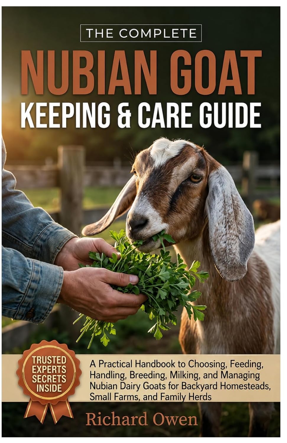 THE COMPLETE NUBIAN GOAT KEEPING & CARE GUIDE: A Practical Handbook to Choosing, Feeding, Handling, Breeding, Milking, & Managing Nubian Dairy Goats... Homesteads, Small Farms, & Family Herds baixar o livro de graça