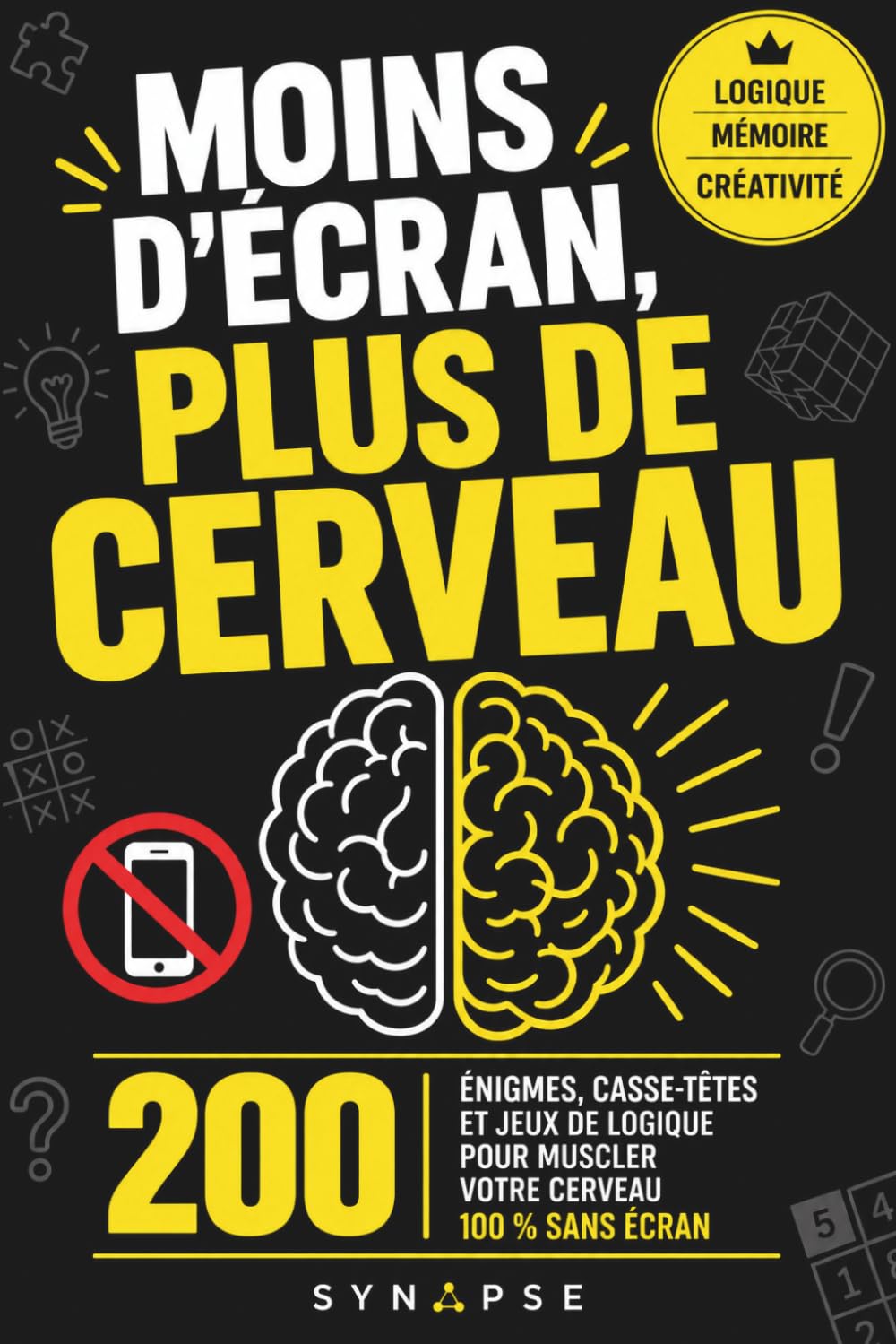 ler totalmente Moins d’écran, plus de cerveau: 200 casse-têtes, jeux de logique, énigmes et défis cérébraux pour ados, avec solutions (French Edition)