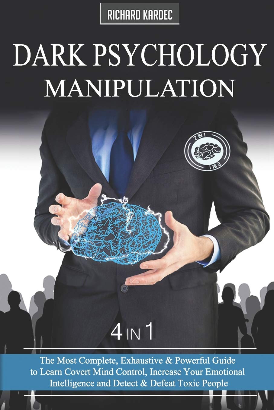Dark Psychology Manipulation: (4 Books in 1): The Most Complete, Exhaustive & Powerful Guide to Learn Covert Mind Control, Increase Your Emotional Intelligence and Detect & Defeat Toxic People baixar livro de graça
