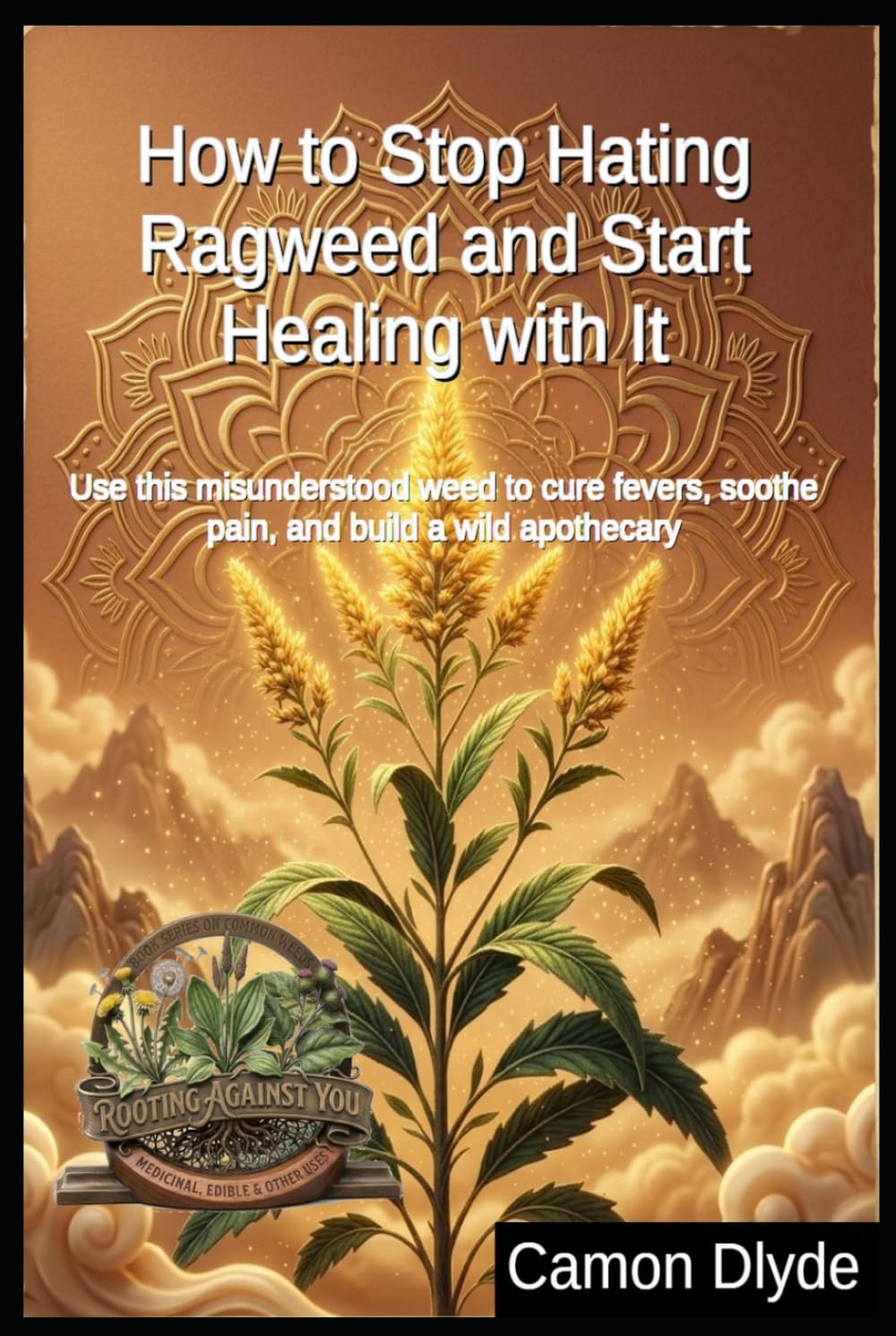 ler totalmente How to Stop Hating Ragweed and Start Healing with It: Use this misunderstood weed to cure fevers, soothe pain, and build a wild apothecary (Rooting Against You)
