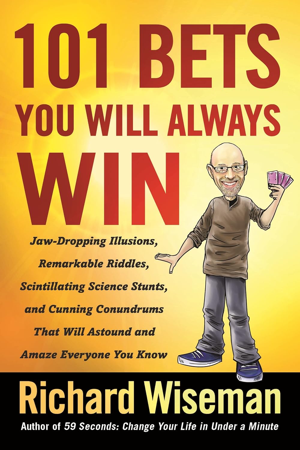 101 Bets You Will Always Win: Jaw-Dropping Illusions, Remarkable Riddles, Scintillating Science Stunts, and Cunning Conundrums That Will Astound and Amaze Everyone You Know baixar livro de graça