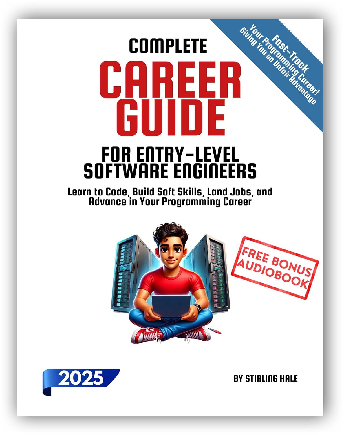 Complete Career Guide for Entry-Level Software Engineers: Learn to Code, Build Soft Skills, Land Jobs, and Advance in Your Programming Career (Absolute Beginner's Guides) (English Edition) baixar livro de graça