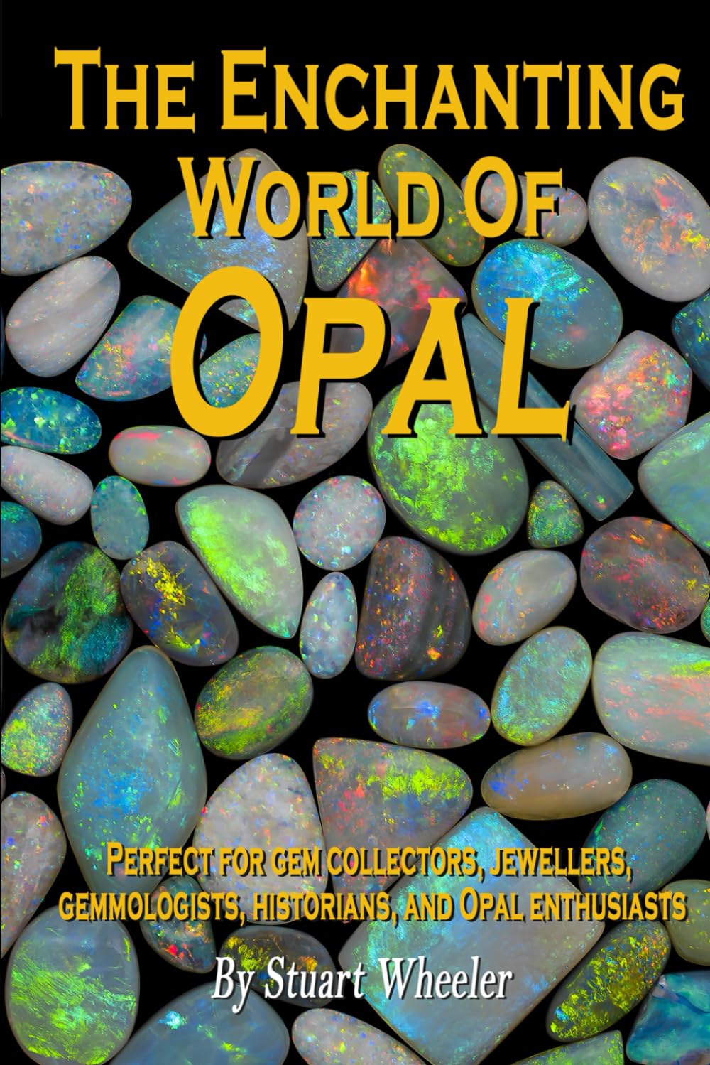 The Enchanting World Of Opal - The World Of Opal Gemstones: A Complete Guide to the Beauty, Meaning and Mystique of Nature's Most Enchanting Gemstone baixar o livro de graça