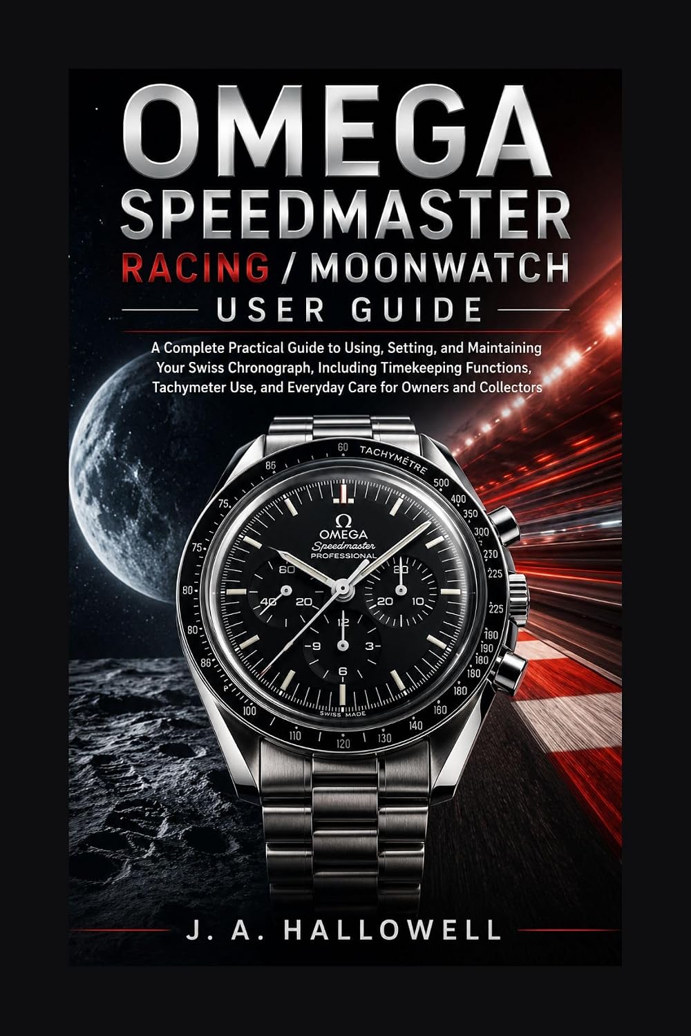 OMEGA SPEEDMASTER RACING/ MOONWATCH USER GUIDE: A CompletePracticalGuide to Using, Setting,andMaintainingYourSwissChronograph,Including TimekeepingFunctions,Tachymeter... for Owners (English Edition) baixar livro de graça