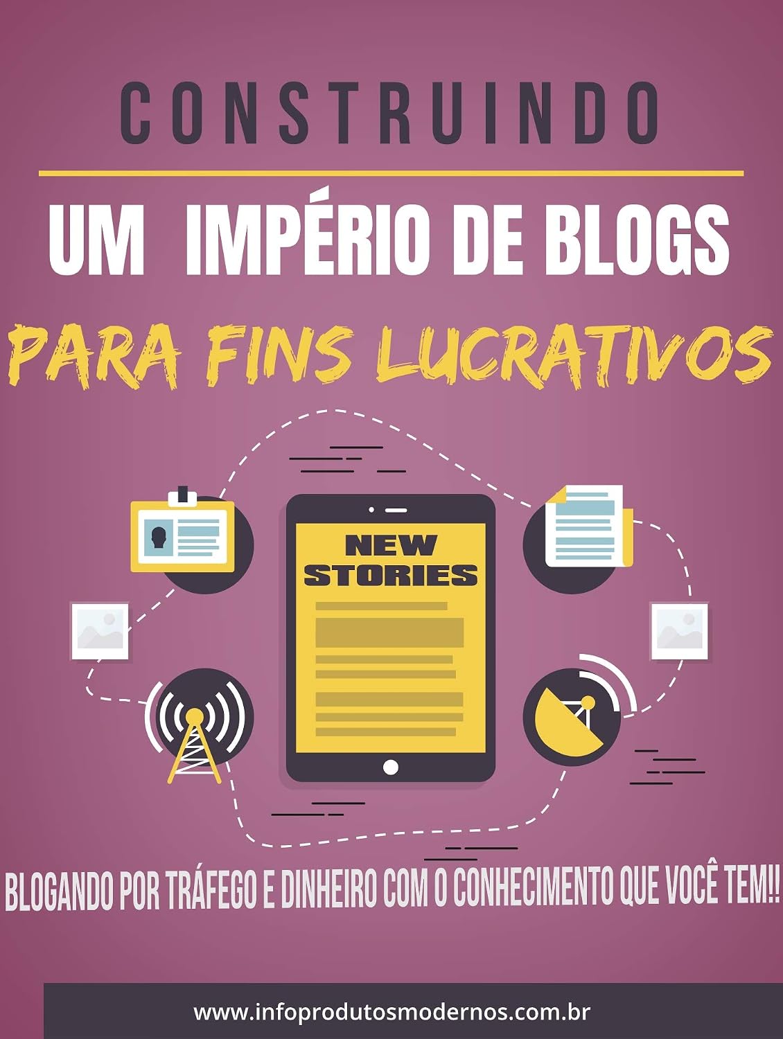 Construindo Um Império De Blogs Para Fins Lucrativos: Blogando Por Tráfego e Dinheiro Com o Conhecimento Que Você Tem baixar o livro de graça