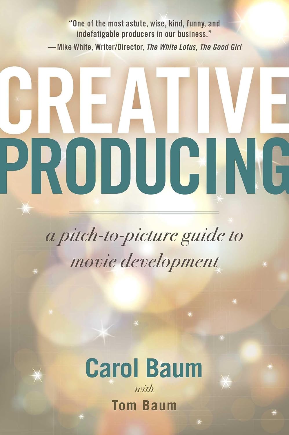 Creative Producing: A Pitch-to-Picture Guide to Movie Development (English Edition)