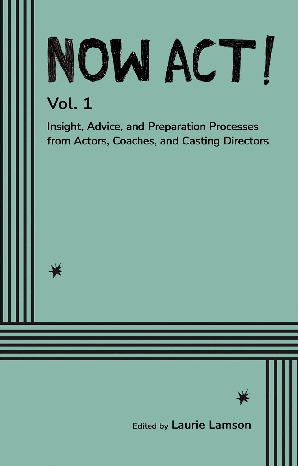 ler totalmente Now Act!: Insight, Advice, and Preparation Processes from Actors, Coaches, and Casting Directors (English Edition)