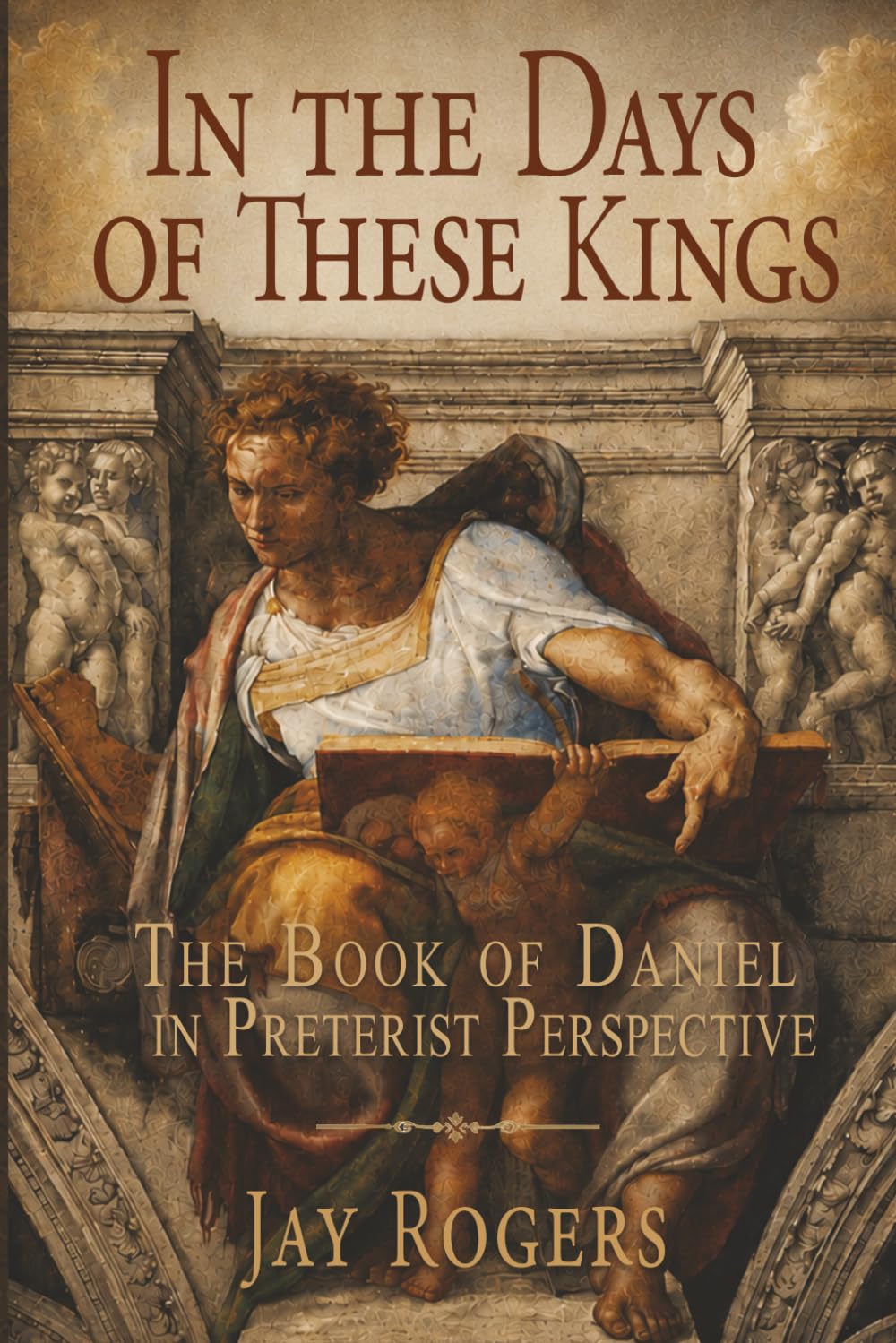 In The Days of These Kings: The Book of Daniel in Preterist Perspective baixar livro de graça