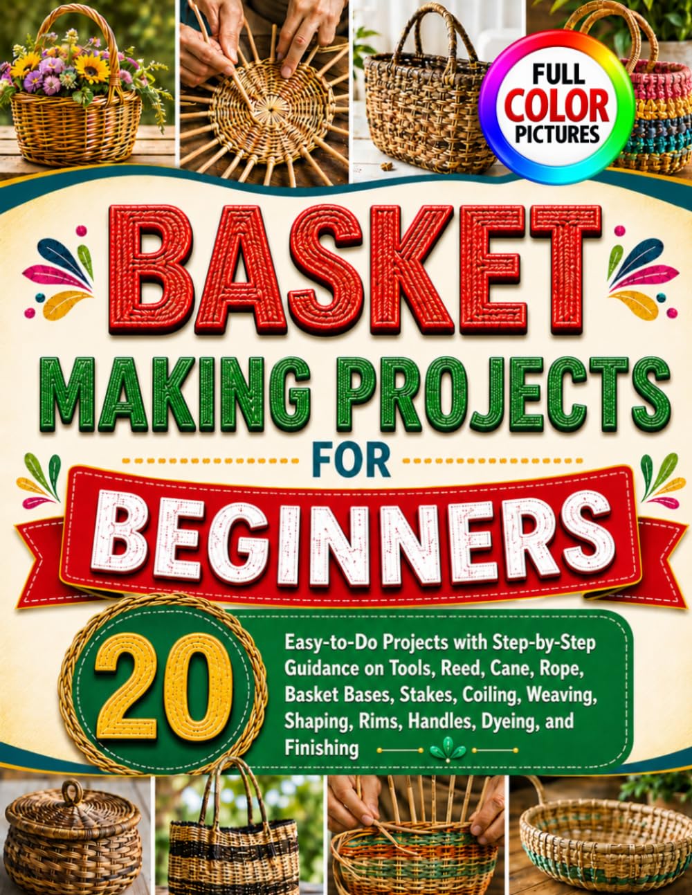 ler totalmente Basket Making Projects for Beginners: 20 Easy-to-Do Projects with Step-by-Step Guidance on Tools, Reed, Cane, Rope, Basket Bases, Stakes, Coiling,... Shaping, Rims, Handles, Dyeing, and Finishing