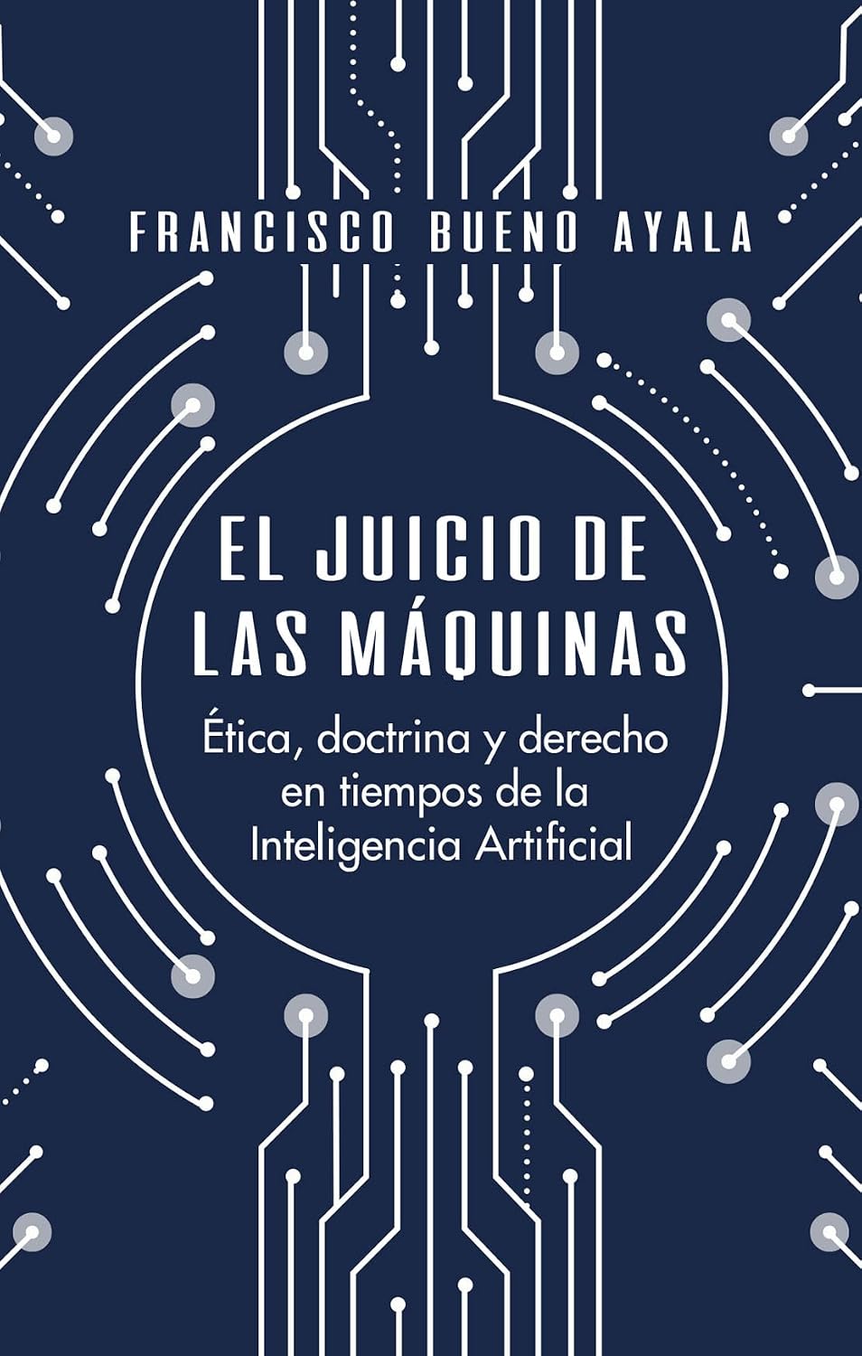 ler totalmente El juicio de las máquinas: Ética, doctrina y derecho en tiempos de la Inteligencia Artificial (Spanish Edition)
