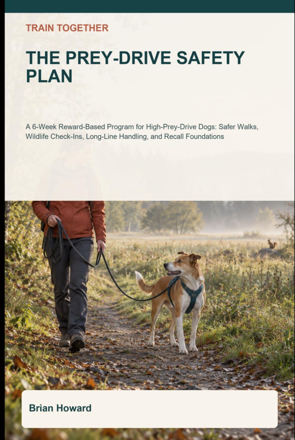 capítulo por capítulo baixar Train Together: The Prey-Drive Safety Plan: A 6-Week Reward-Based Program for High-Prey-Drive Dogs: Safer Walks, Wildlife Check-Ins, Long-Line... (Train Together Real-Life Dog Plans)