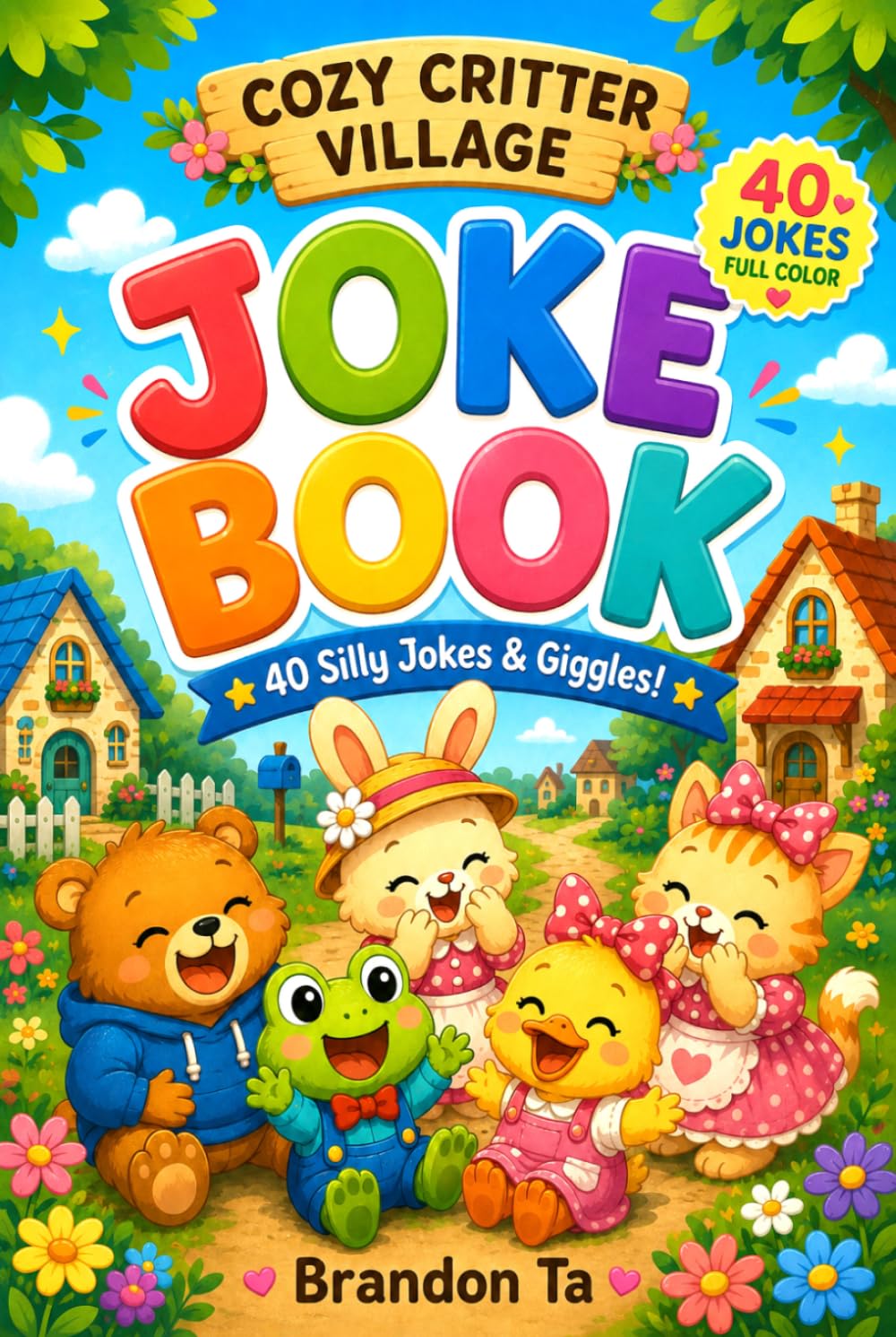 ler totalmente Cozy Critter Village Joke Book For Kids Aged 6-12: 40 Funny & Silly Illustrated Family Jokes Featuring Clean Puns, Riddles, Dad Jokes, Cute Animals,... Edition (Cozy Critter Village Jokes)