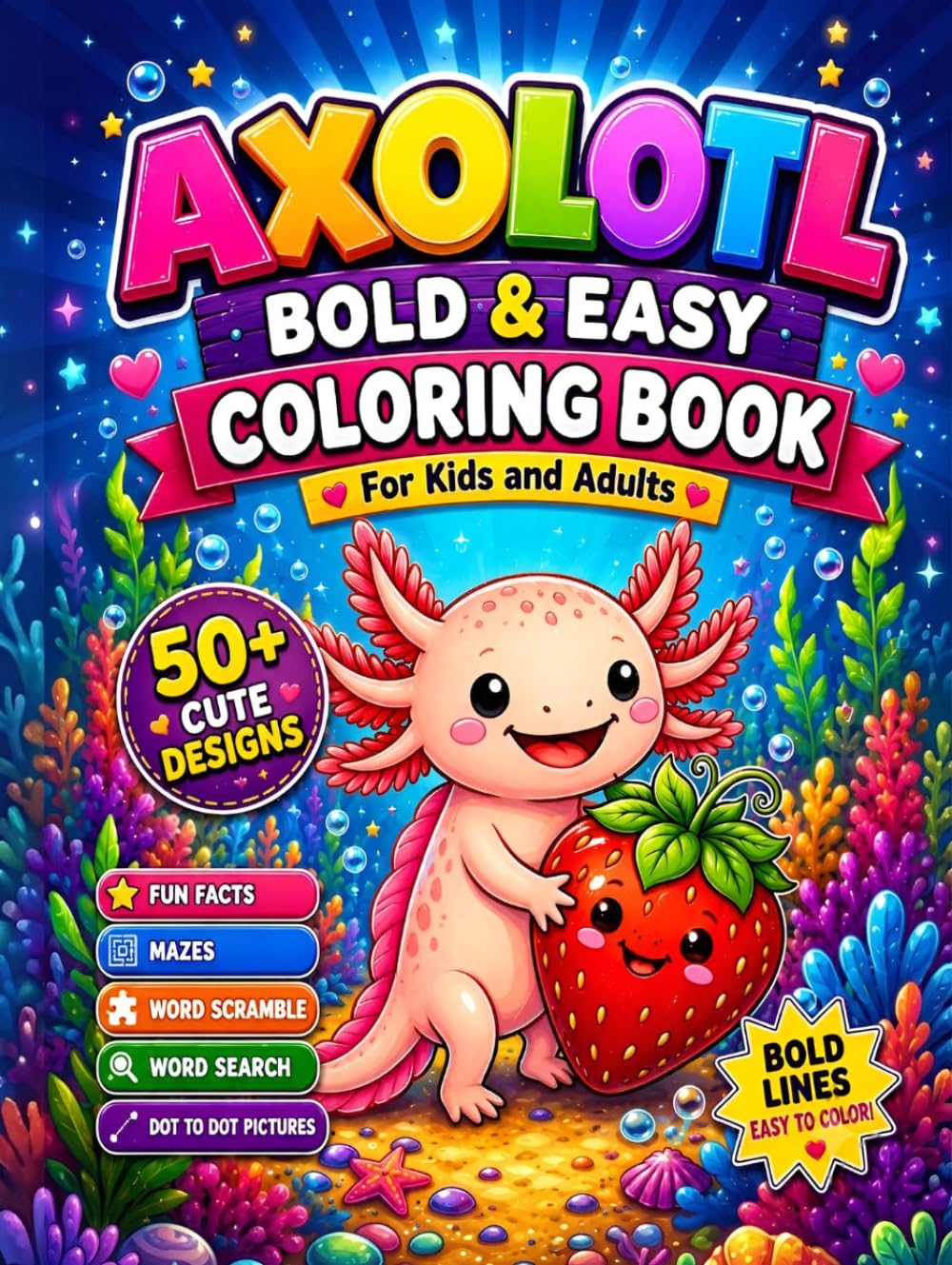Axolotl Bold & Easy Coloring Book for Kids, Teens & Adults:: Stress Relieving 50+ Cute Kawaii Coloring Pages with Fun Facts, Mazes, Word Scrambles,... Puzzles (Axolotl Coloring Book collection) baixar livro de graça