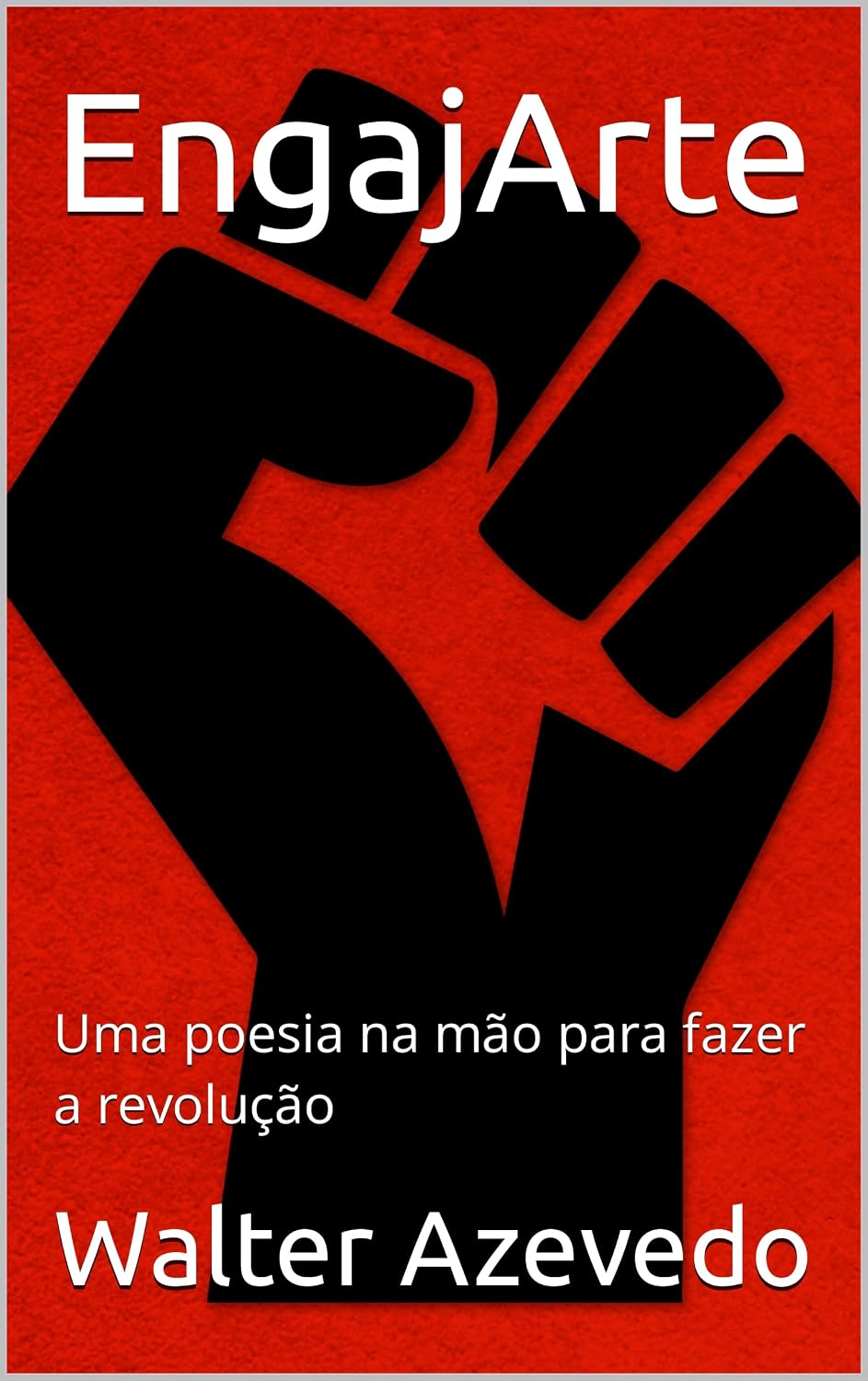 ler totalmente EngajArte: Uma poesia na mão para fazer a revolução (Política, arte, transformação e vitória)