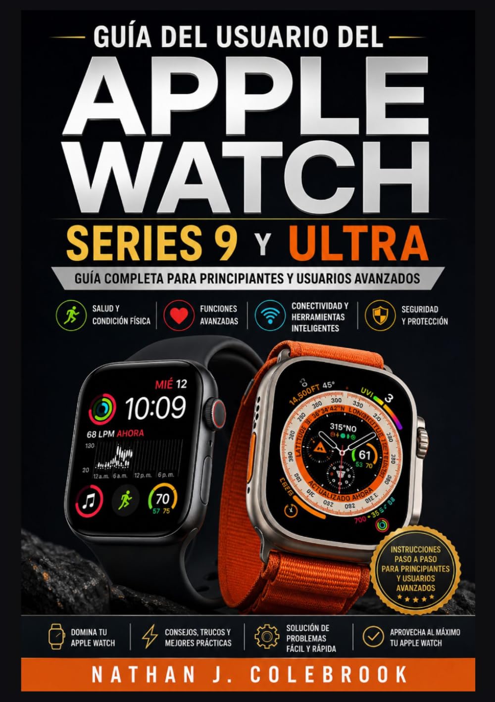 Guía del usuario del Apple Watch Series 9 y Ultra: Instrucciones prácticas para la configuración, funciones, seguimiento de la salud y uso diario.... de Nathan J. Colebrook) (Spanish Edition) baixar o livro de graça