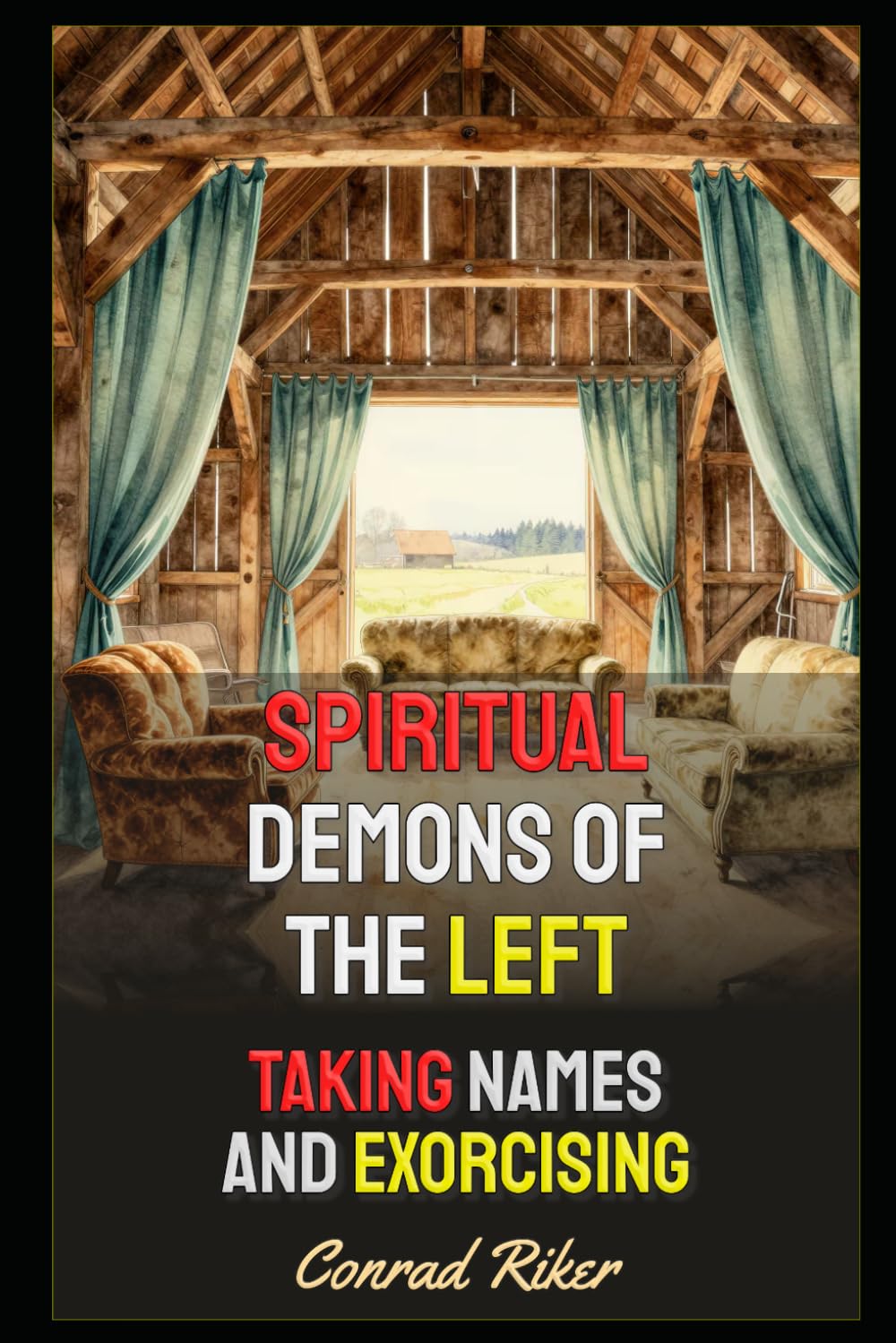 ler totalmente Spiritual Demons Of The Left: Taking Names And Exorcising (Redpilled Counter Cultural Reformation (Satire))