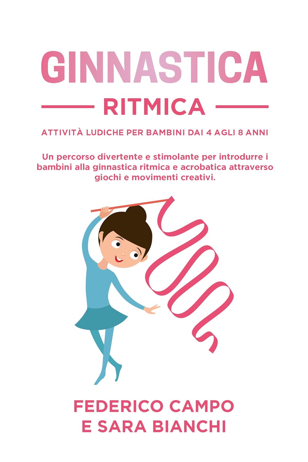 capítulo por capítulo baixar Ginnastica Ritmica: Attività Ludiche per Bambini dai 4 agli 8 Anni.: Un percorso divertente e stimolante per introdurre i bambini alla ginnastica ritmica... cre (Sport per bambini) (Italian Edition)