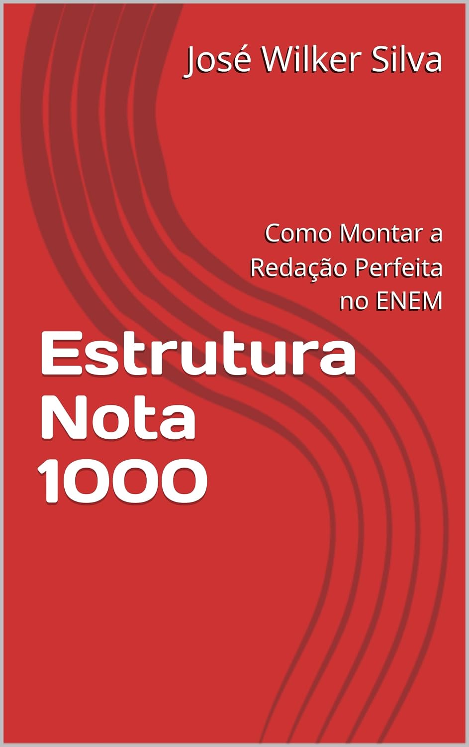 Estrutura Nota 1000: Como Montar a Redação Perfeita no ENEM (Estratégias Nota 1000: Guia Completo para o ENEM Livro 1) baixar o livro de graça