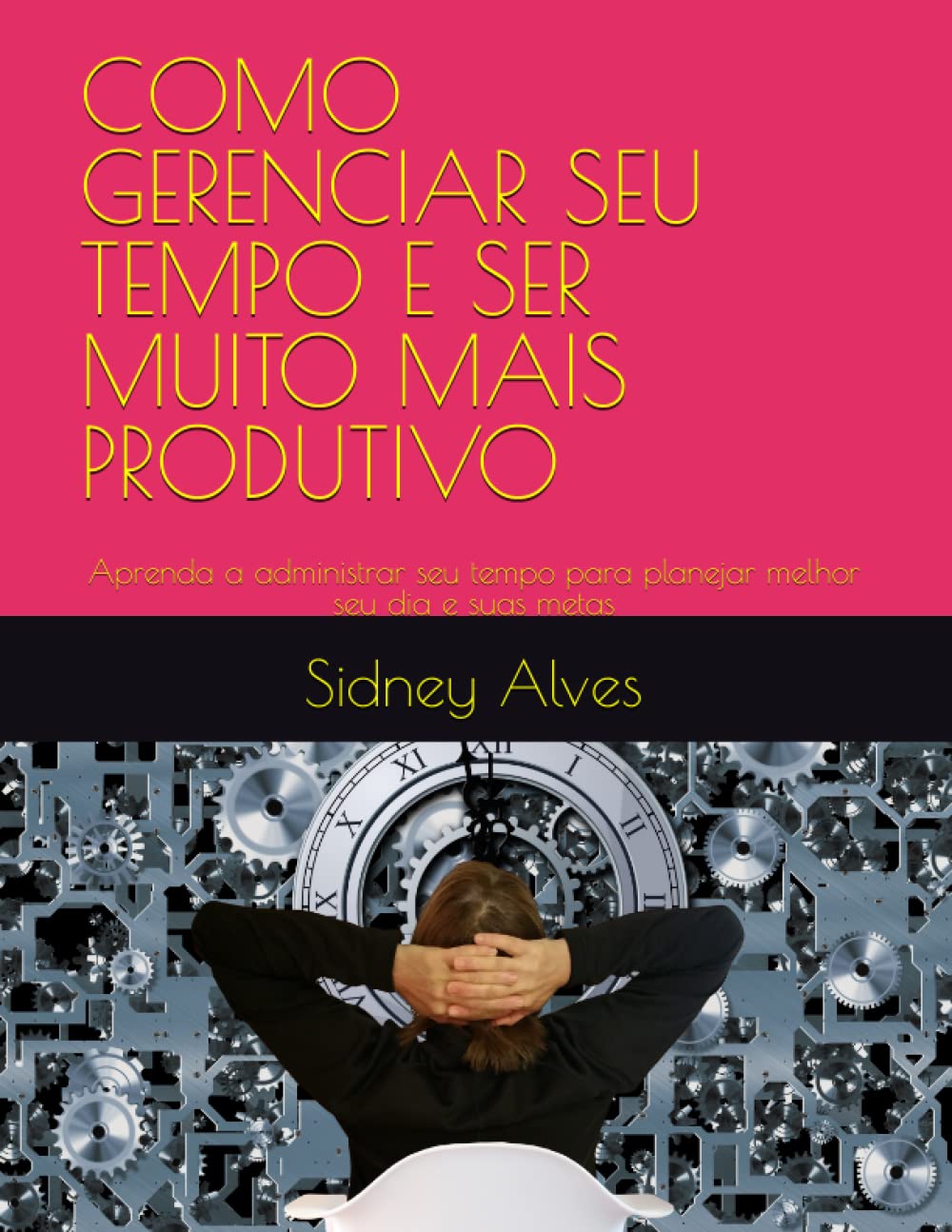 ler totalmente COMO GERENCIAR SEU TEMPO E SER MUITO MAIS PRODUTIVO: Aprenda a administrar seu tempo para planejar melhor seu dia e suas metas (Portuguese Edition)