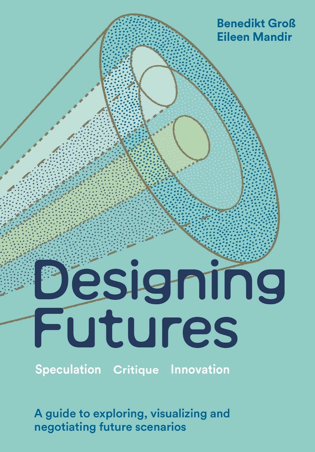 Designing Futures: Speculation, Critique, Innovation (English Edition)