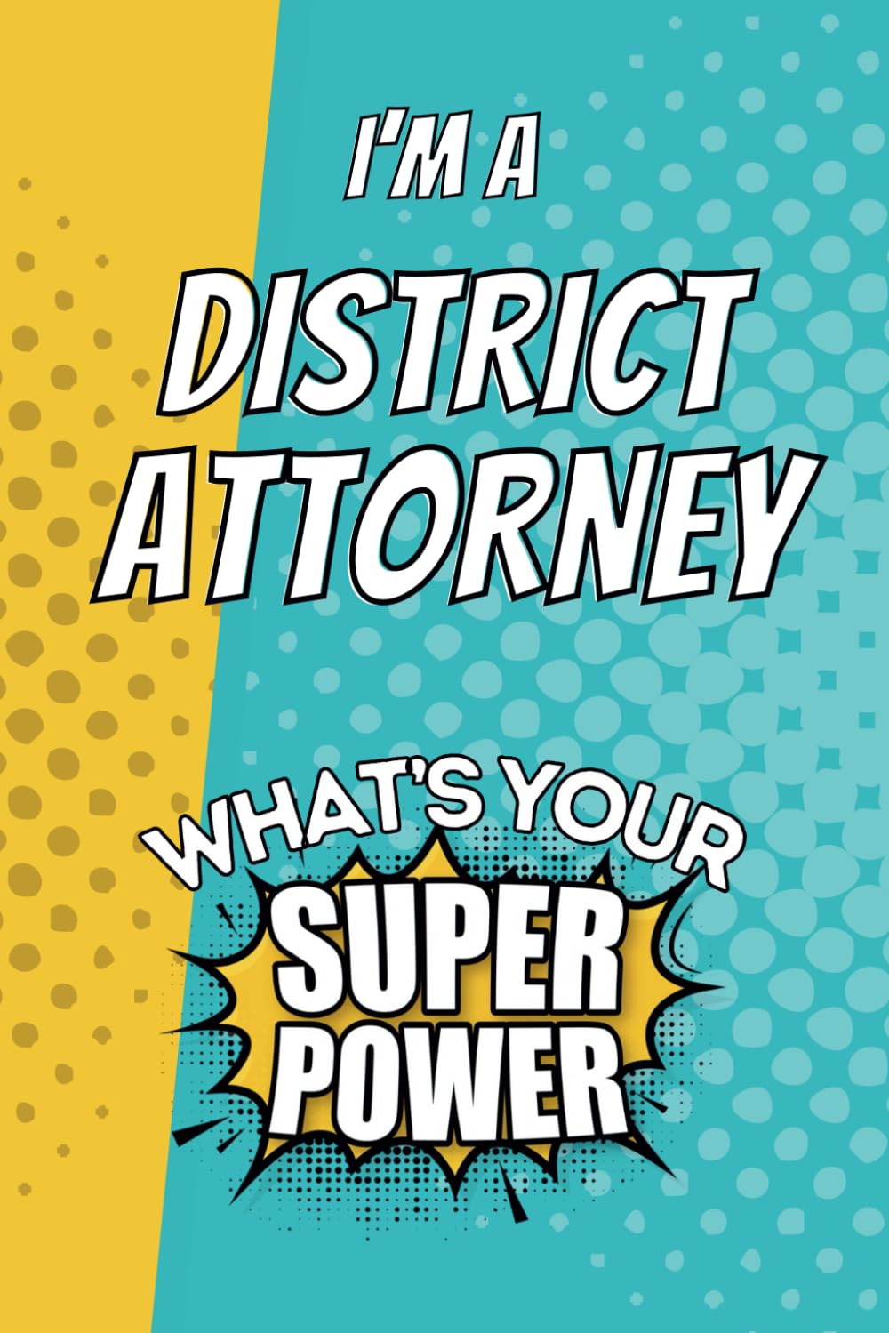 I'm a District Attorney. What's Your Super Power?: Blank Lined Gift Notebook Journal baixar livro de graça
