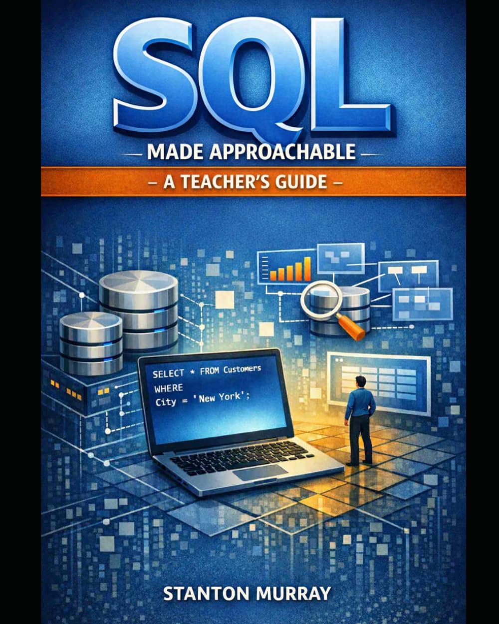 SQL Made Approachable - A Teacher's Guide: Lesson Plans and Outline for Discussion in a Classroom Setting baixar livro de graça
