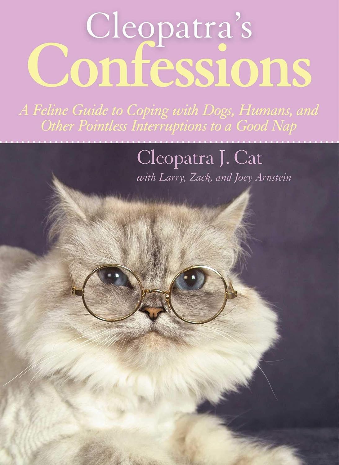 Cleopatra's Confessions: A Feline Guide to Coping with Dogs, Humans, and Other Pointless Interruptions to a Good Nap (English Edition)