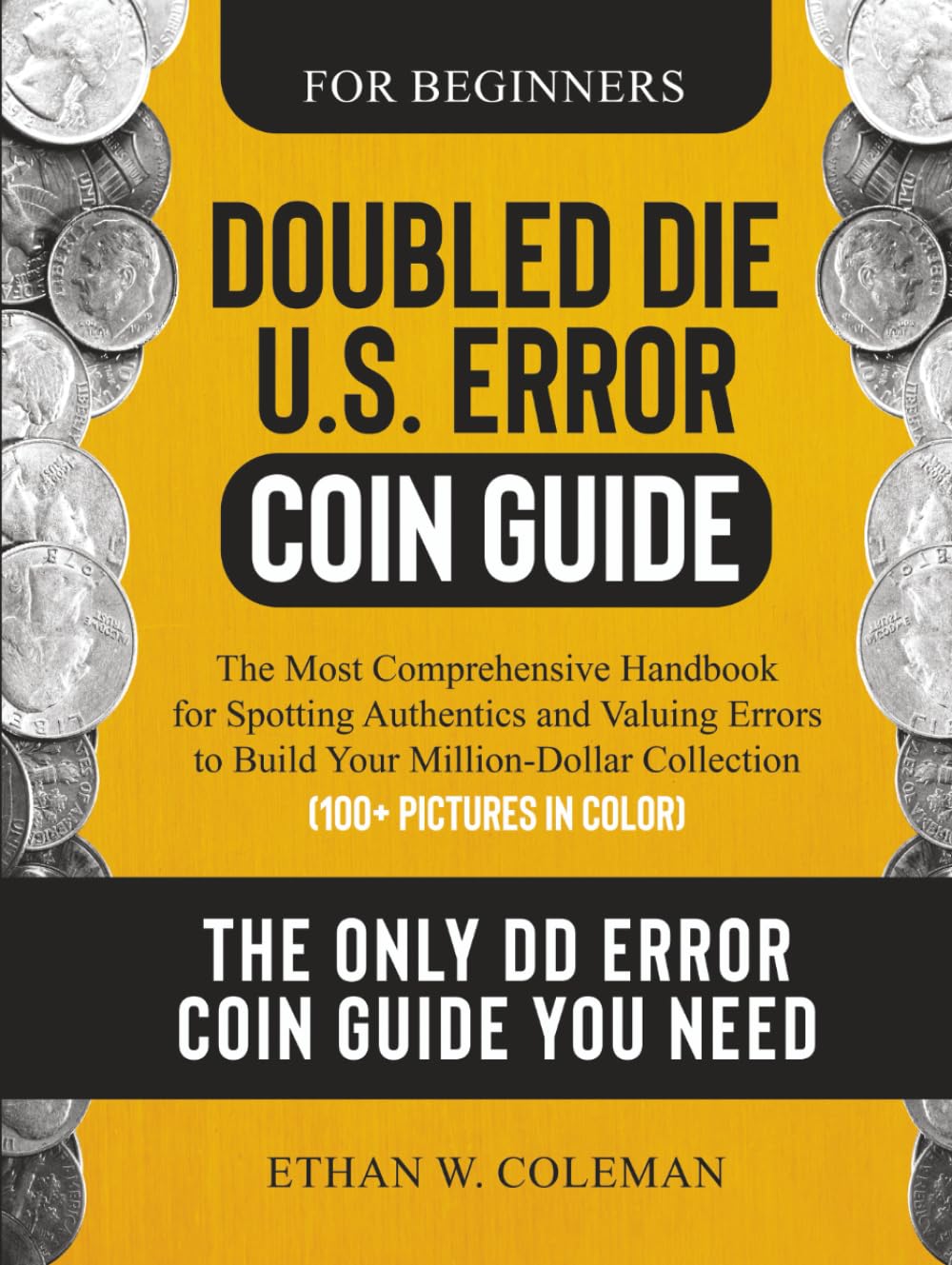 Doubled Die U.S. Error Coin Guide: The Most Comprehensive Handbook for Spotting Authentics and Valuing Errors to Build Your Million-Dollar Collection (100+ Pictures in Color) baixar livro de graça