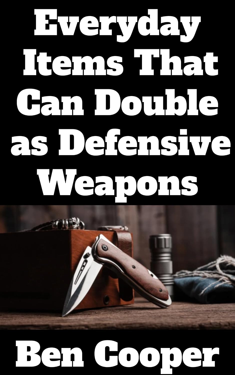 ler totalmente Everyday Items That Can Double as Defensive Weapons: A Prepper’s Guide to Turning Ordinary Objects into Lifesaving Tools (Practical Prepping Book 48) (English Edition)