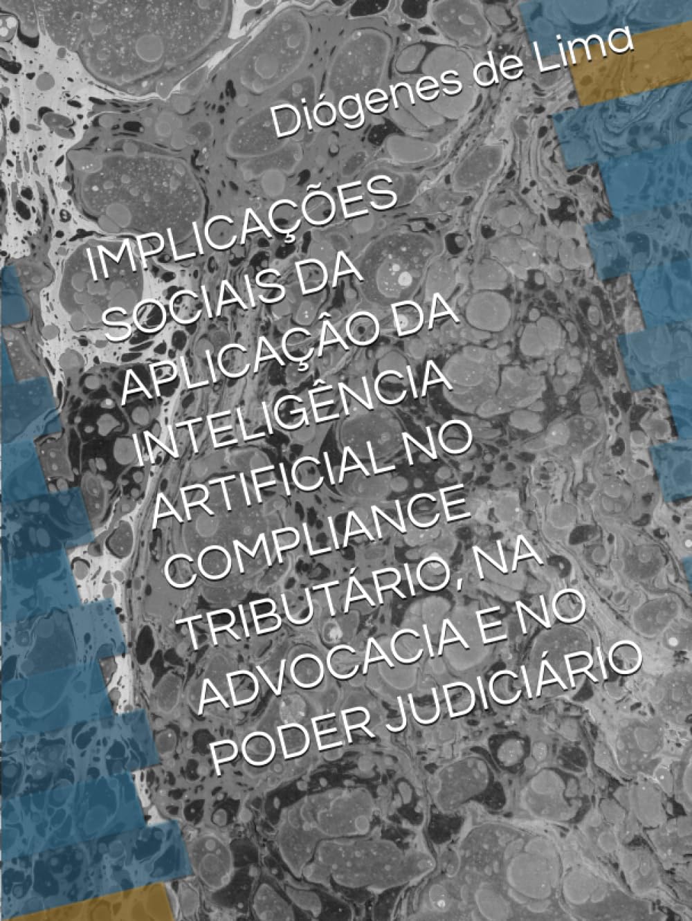 capítulo por capítulo baixar IMPLICAÇÕES SOCIAIS DA APLICAÇÂO DA INTELIGÊNCIA ARTIFICIAL NO COMPLIANCE TRIBUTÁRIO, NA ADVOCACIA E NO PODER JUDICIÁRIO (Portuguese Edition)