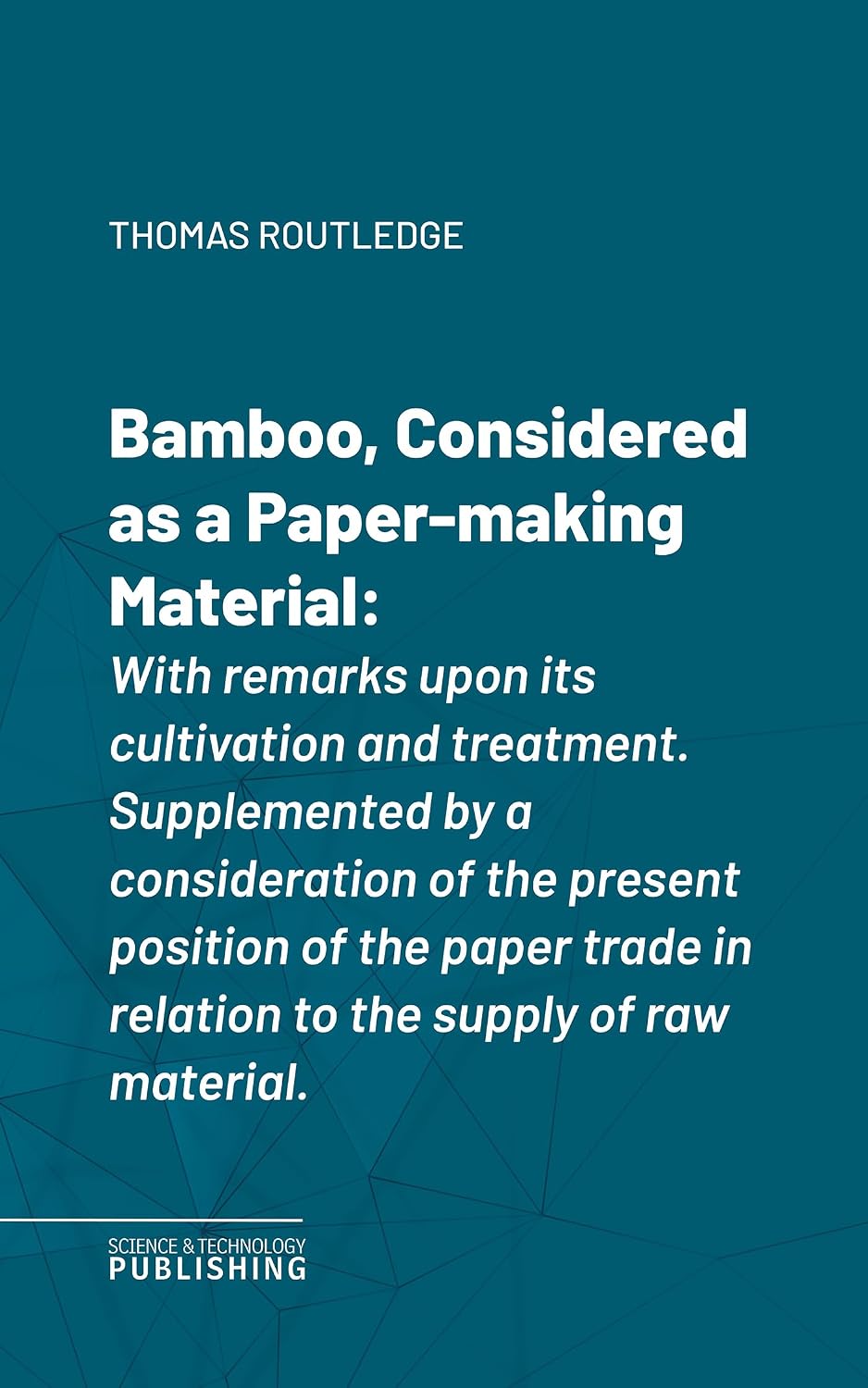 Bamboo, Considered as a Paper-making Material: With remarks upon its cultivation and treatment. Supplemented by a consideration of the present position... supply of raw material. (English Edition) baixar o livro de graça