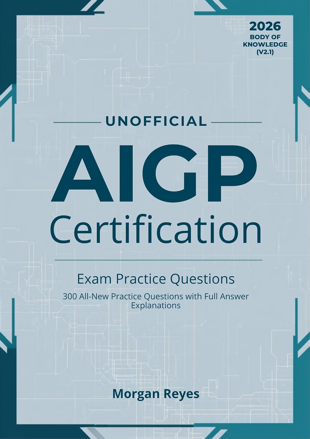 ler totalmente Unofficial AIGP Certification Exam Practice Questions: 300 All-New Practice Questions with Full Answer Explanations 2026 Body of Knowledge (v2.1) (Unofficial... Exam Study guide) (English Edition)