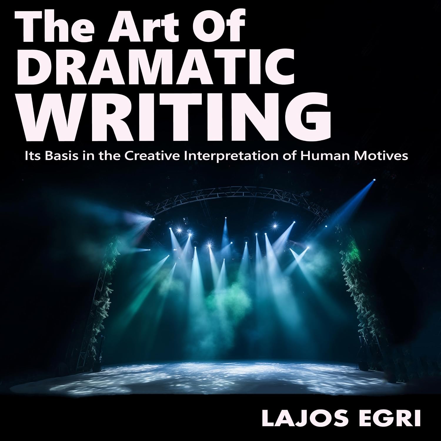 The Art of Dramatic Writing: Its Basis in the Creative Interpretation of Human Motives baixar o livro de graça