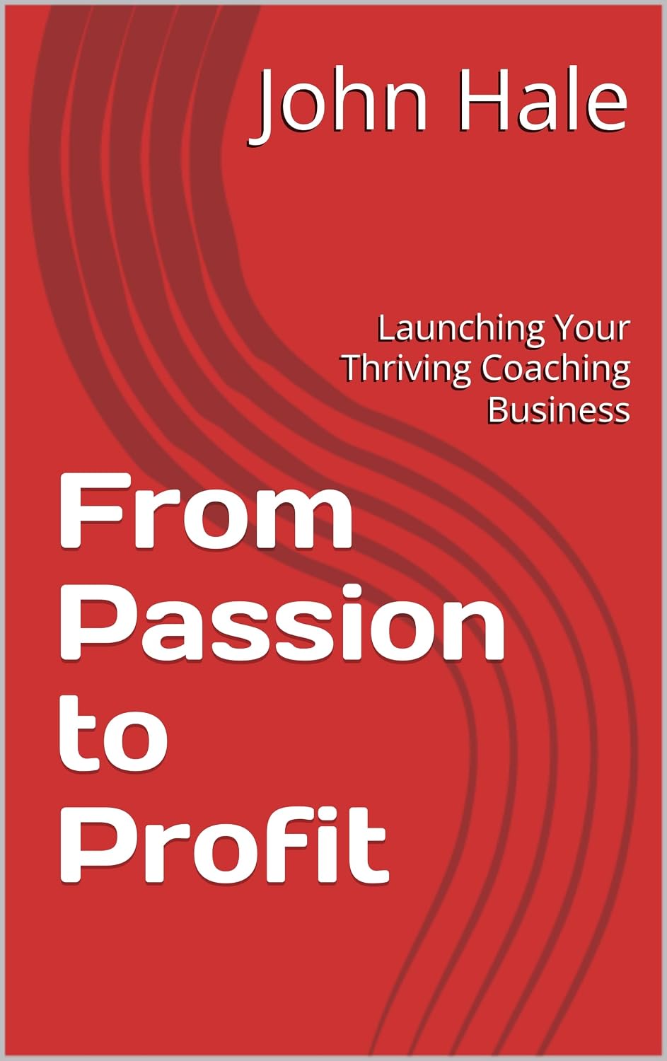 ler totalmente From Passion to Profit: Launching Your Thriving Coaching Business (English Edition)