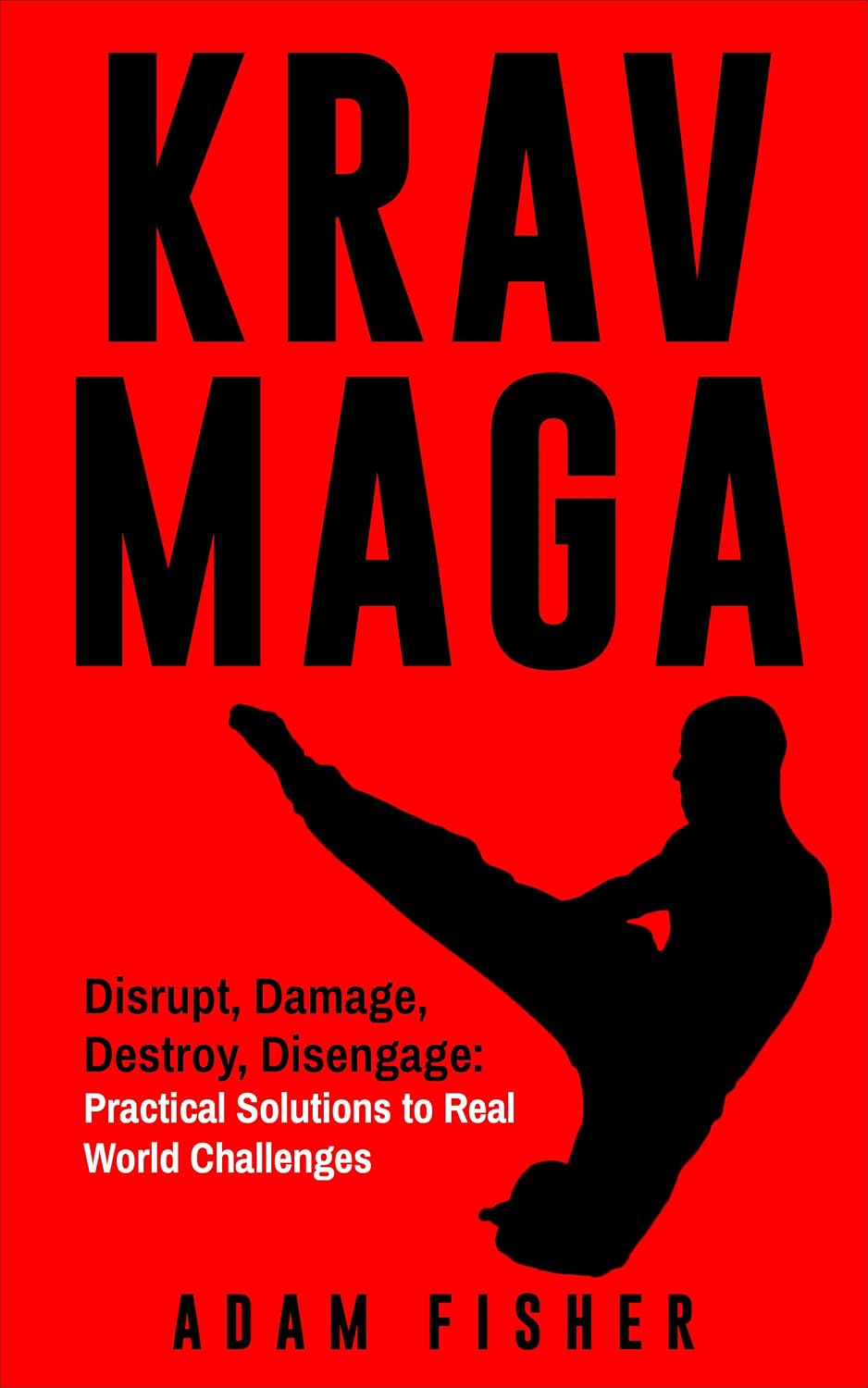 ler totalmente Krav Maga: Disrupt, Damage, Destroy, Disengage: Practical Solutions to Real World Challenges (English Edition)