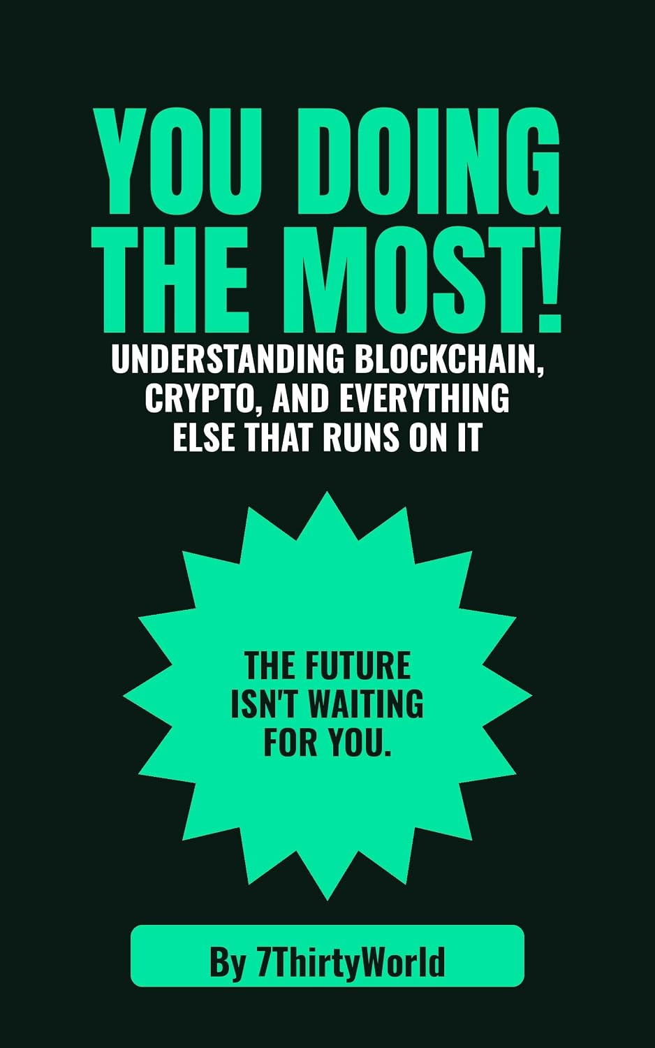 You Doing The Most: Understanding Blockchain, Crypto, and Everything Else That Runs on It (English Edition) baixar livro de graça