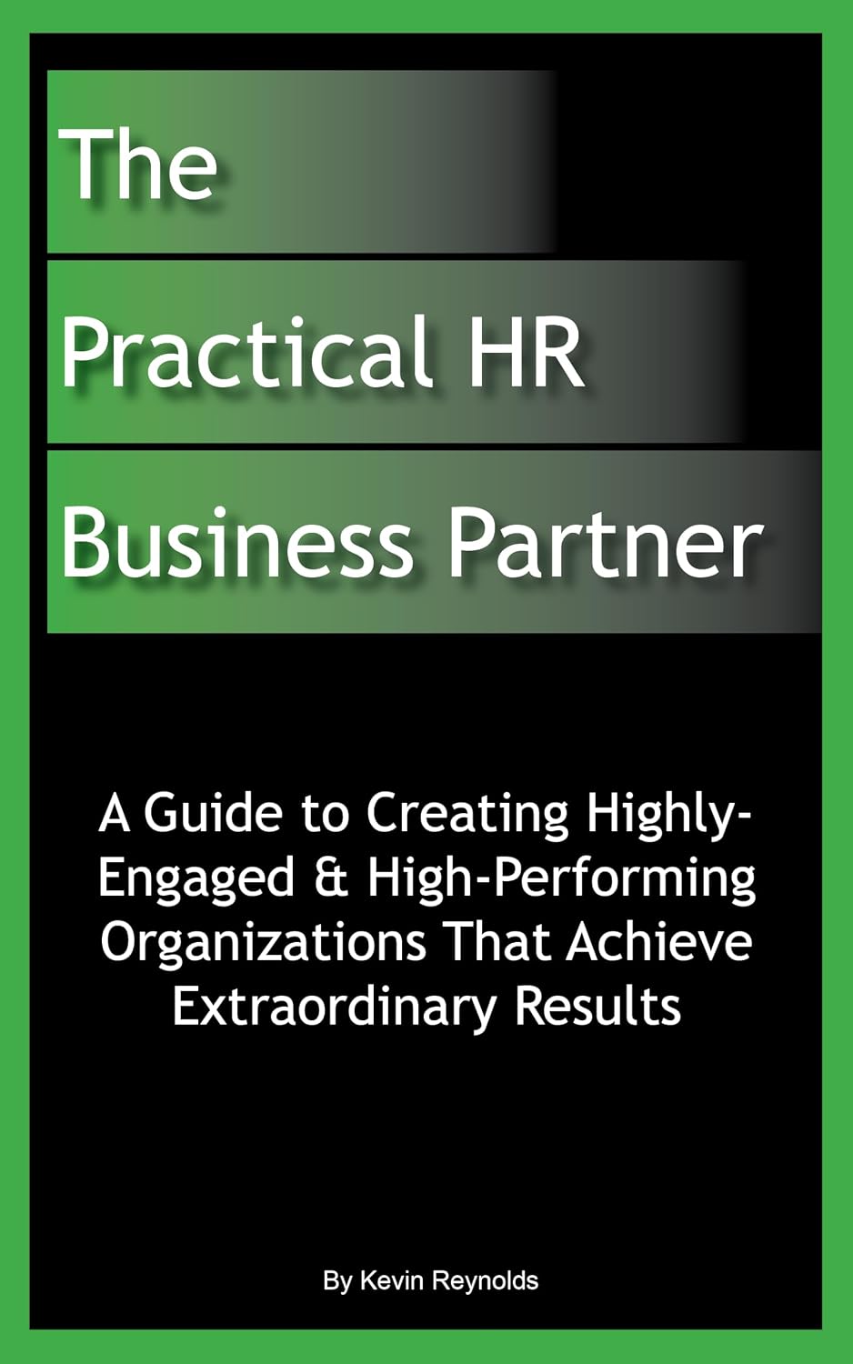 The Practical HR Business Partner: A Guide to Creating Highly-Engaged & High-Performing Organizations That Achieve Extraordinary Results (English Edition) baixar livro de graça