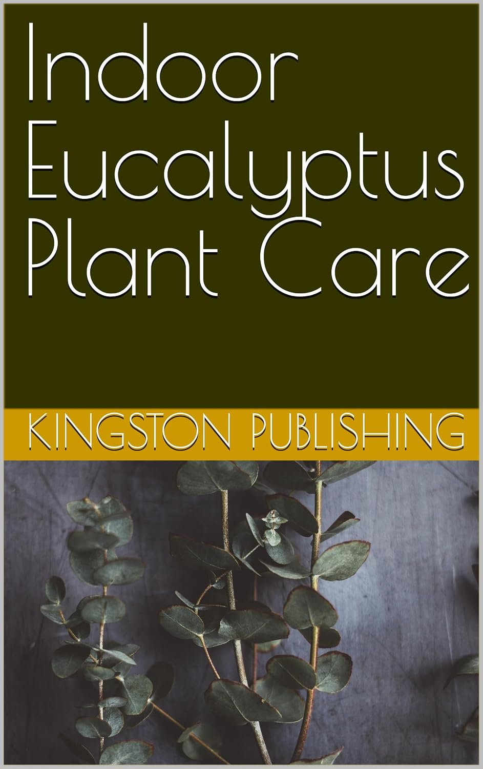 Indoor Eucalyptus Plant Care (Ornamental Plants) (English Edition) baixar o livro de graça